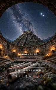 CARAL-SUPE : Arquitectura, Ciencia y Teocracia en el Origen de la Civilización Andina (CULTURAS DEL MUNDO nº 88) (Spanish Edition) · Culturas del Mundo