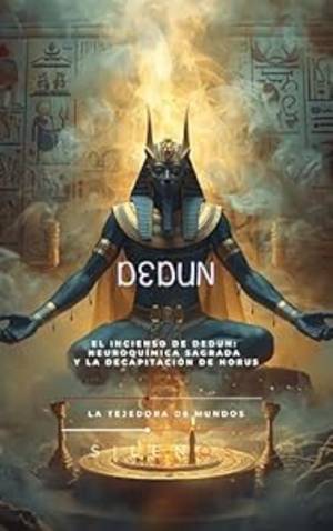 DEDUN: El Incienso de Dedun: Neuroquímica Sagrada y la Decapitación de Horus (EGIPTO) · Egipto