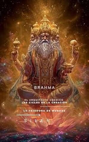 BRAHMA: El Arquitecto Cósmico y los Ciclos de la Creación (MITOLOGIA INDIA nº 1) · Mitologia Indu