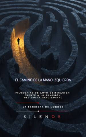 EL CAMINO DE LA MANO IZQUIERDA : Filosofías de auto-deificación frente a la sumisión religiosa tradicional · Illuminati